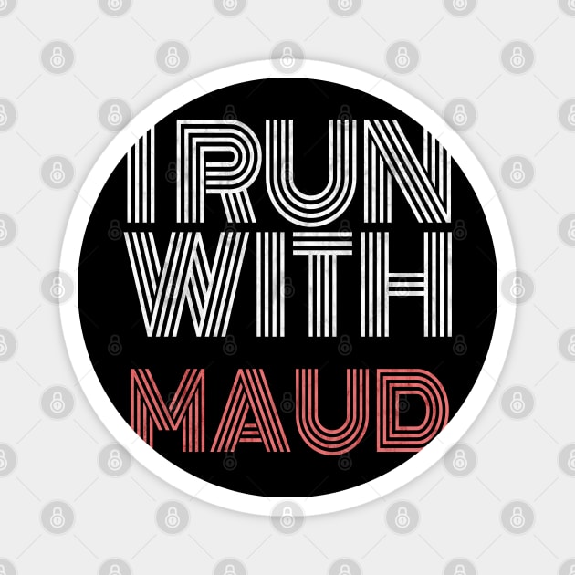 i run with maud Magnet by Magic Arts